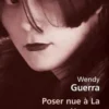 Poser nue à La Havane. Anaïs Nin à Cuba, Wendy Guerra