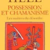 Possession et chamanisme. Les maîtres du désordre, Bertrand Hell