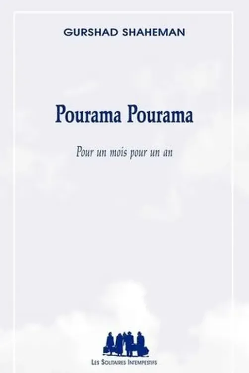 Pourama Pourama. Pour un mois pour un an, Gurshad Shaheman