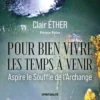 Pour bien vivre les temps à venir. Aspire le Souffle de l’Archange, Clair Ether