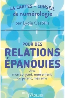 Pour des relations épanouies avec mon conjoint, mon enfant, un parent, mes amis... 44 cartes-conseil, Lydie Castells