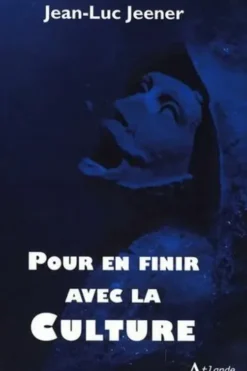 Pour en finir avec la culture, Jean-Luc Jeener