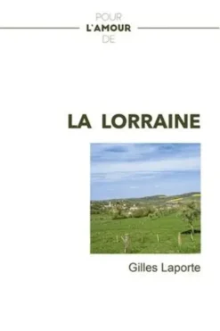 Pour l'amour de la Lorraine, Gilles Laporte
