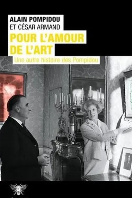 Pour l'amour de l'art. Une autre histoire des Pompidou