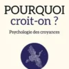 Pourquoi croit-on ? Psychologie des croyances, Thierry Ripoll