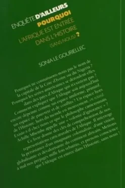 Pourquoi l'Afrique est entrée dans l'histoire (sans nous) ?, Sonia Le Gouriellec