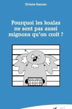 Pourquoi les koalas ne sont pas aussi mignons qu'on croit ?, Oriane Gassan