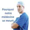 Pourquoi notre médecine se meurt, Jean-Alain Cacault