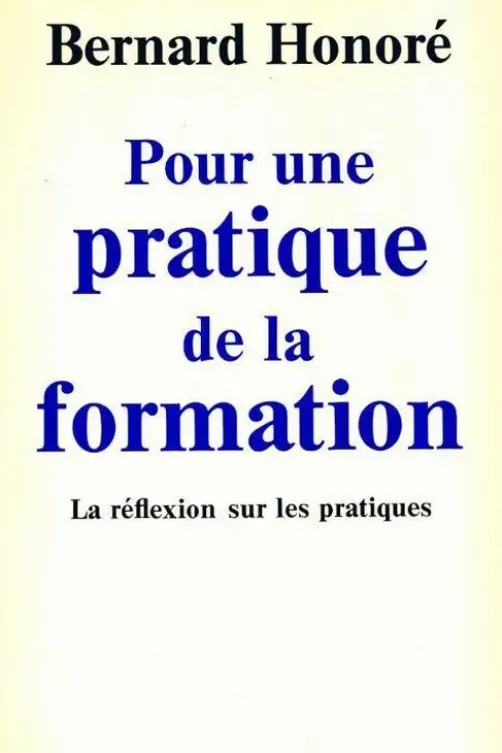 Pour une pratique de la formation, Bernard Honoré