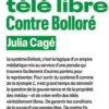 Pour une télé libre. Contre Bolloré, Julia Cagé