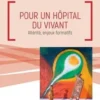 Pour un hôpital du vivant. Altérité, enjeux formatifs, Anne-Marie Dozoul