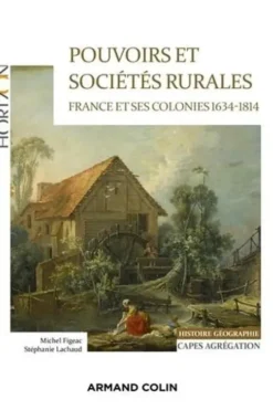 Pouvoirs et sociétés rurales. France et ses colonies 1634-1814, Michel Figeac