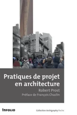 Pratiques de projets en architecture. Le tournant silencieux, Robert Prost