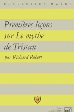 Premières leçons sur Le mythe de Tristan, Richard Robert