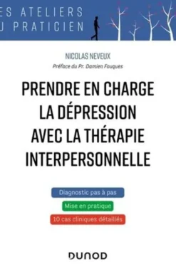 Prendre en charge la dépression avec la thérapie interpersonnelle, Nicolas Neveux