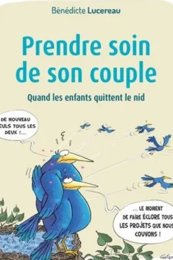 Prendre soin de son couple. Quand les enfants quittent le nid, Bénédicte Lucereau