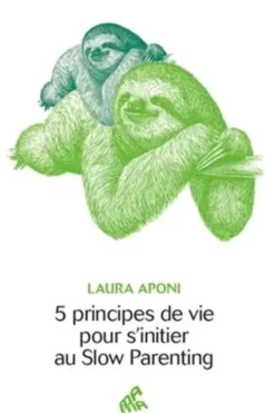 5 principes de vie pour s'initier au slow parenting, Laura Aponi