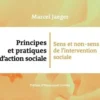 Principes et pratiques d'action sociale. Sens et non-sens de l'intervention sociale, Marcel Jaeger