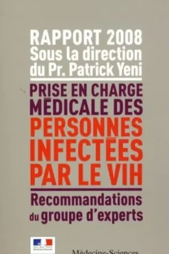 Prise en charge médicale des personnes infectées par le VIH. Rapport 2008, Patrick Yeni