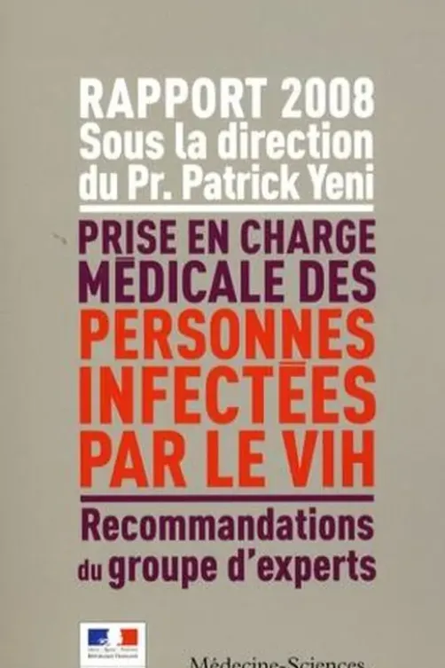 Prise en charge médicale des personnes infectées par le VIH. Rapport 2008, Patrick Yeni