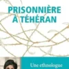 Prisonnière à Téhéran, Fariba Adelkhah