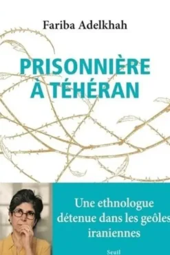 Prisonnière à Téhéran, Fariba Adelkhah