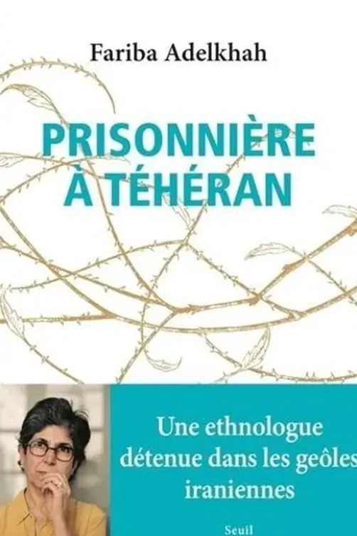 Prisonnière à Téhéran, Fariba Adelkhah