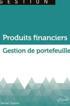 Produits financiers. Gestion de portefeuille, Daniel Szpiro