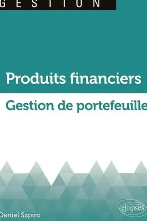 Produits financiers. Gestion de portefeuille, Daniel Szpiro