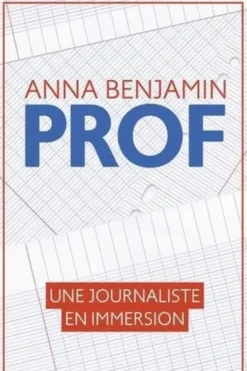 Prof. Une journaliste en immersion, Anna Benjamin