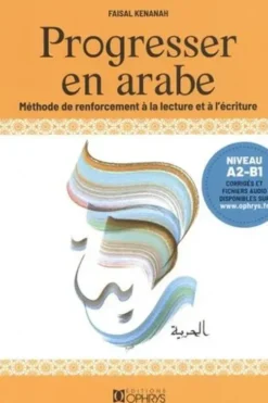 Progresser en arabe. Méthode de renforcement à la lecture et à l'écriture, Faisal Kenanah