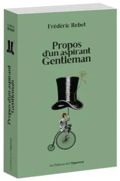 Propos d'un aspirant Gentleman, Frédéric Rebet