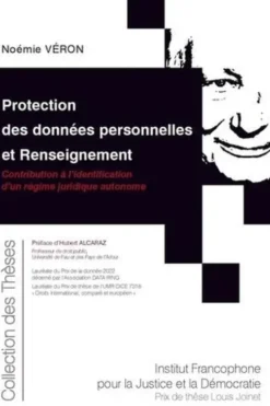 Protection des données personnelles et Renseignement. Contribution à l’identification d’un régime juridique autonome, Noémie Véron