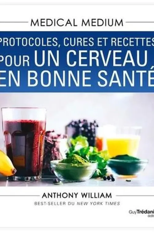 Protocoles, cures et recettes pour un cerveau en bonne santé, Anthony William