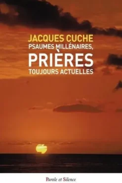 Psaumes millénaires, prières toujours actuelles, Jacques Cuche