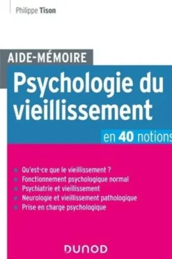 Psychologie du vieillissement en 40 notions, Philippe Tison