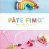 Pâte FIMO. 80 modèles, 3 niveaux, Denis Cauquetoux