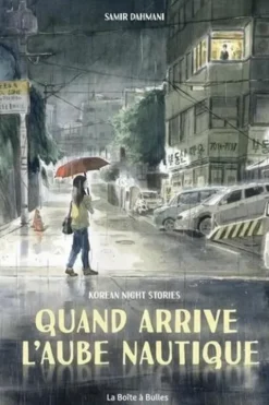 Quand arrive l'aube nautique. Korean night stories, Samir Dahmani
