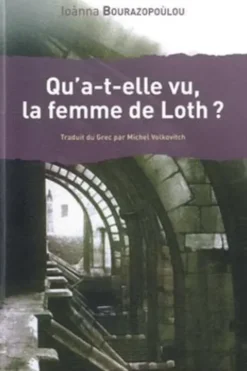 Qu'a-t-elle vu, la femme de Loth ?, Ioanna Bourazopoulou