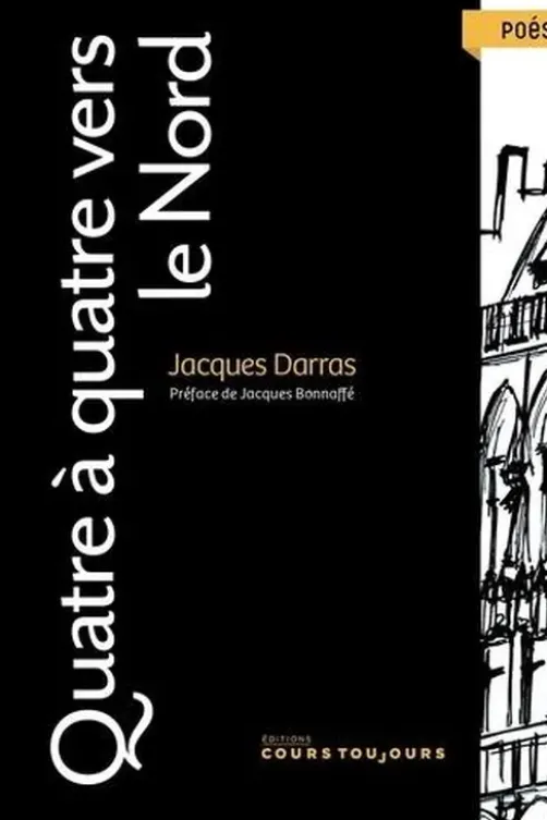 Quatre à quatre vers le Nord, Jacques Darras