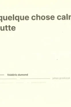Quelque chose calme lutte, Frédéric Dumond