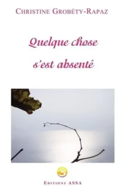 Quelque chose s'est absenté, Christine Grobéty