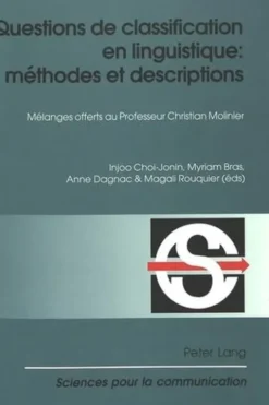 Questions de classification en linguistique : méthodes et descriptions. Mélanges offerts au Professeur Christian Molinier, Injoo Choi-Jonin