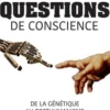 Questions de conscience. De la génétique au posthumanisme, Jean-François Mattéi