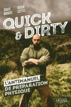 Quick & Dirty. Une anti-méthode de préparation physique générale, David Manise