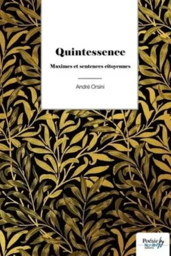 Quintessence. Maximes et sentences citoyennes, André Orsini