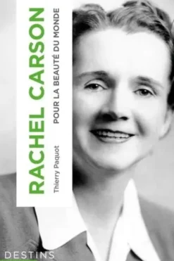 Rachel Carson. Pour la beauté du monde, Thierry Paquot