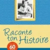 Raconte ton histoire. Pour tes 60 ans, Claire Chamot