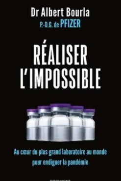 Réaliser l'impossible. Au coeur du plus grand laboratoire du monde pour endiguer la pandémie, Albert Bourla