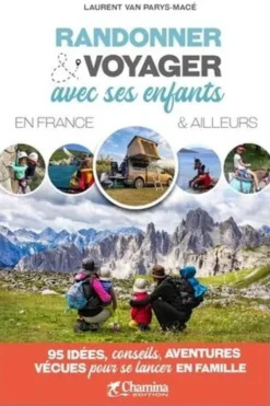 Randonner & voyager avec ses enfants en France & ailleurs, Laurent Van Parys-Macé